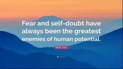 fear and self doubt are the enemy